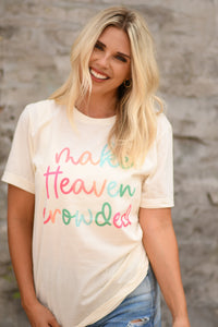 Make Heaven Crowded Tee